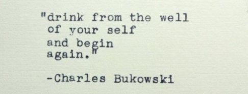 charles-bukowski-quotes-drink-from-the-well